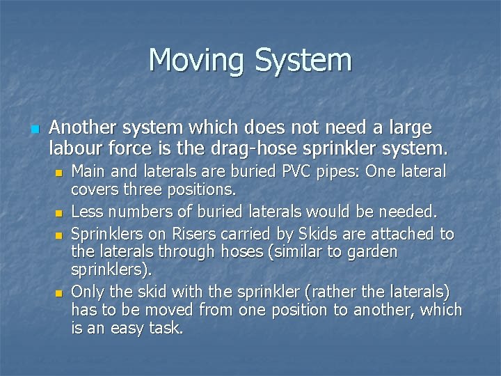 Moving System n Another system which does not need a large labour force is