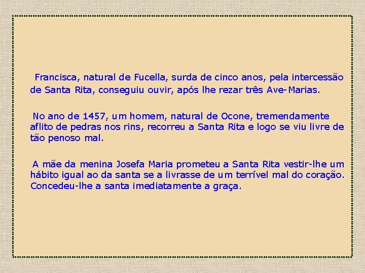 Francisca, natural de Fucella, surda de cinco anos, pela intercessão de Santa Rita, conseguiu