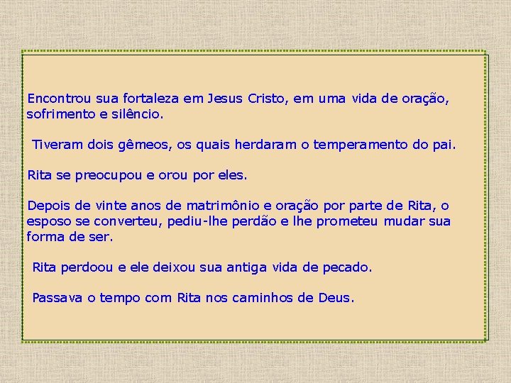 Encontrou sua fortaleza em Jesus Cristo, em uma vida de oração, sofrimento e silêncio.