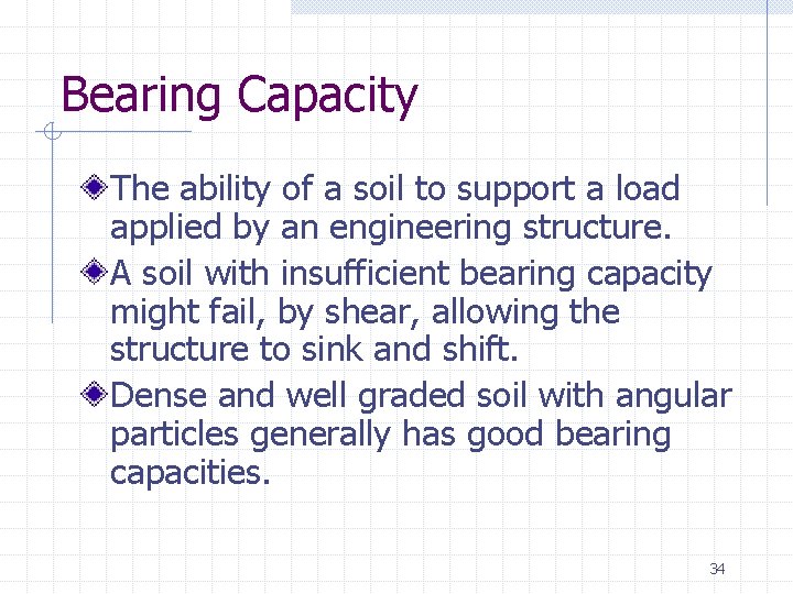 Bearing Capacity The ability of a soil to support a load applied by an
