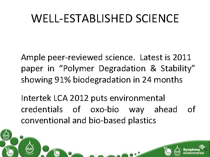 WELL-ESTABLISHED SCIENCE Ample peer-reviewed science. Latest is 2011 paper in “Polymer Degradation & Stability”