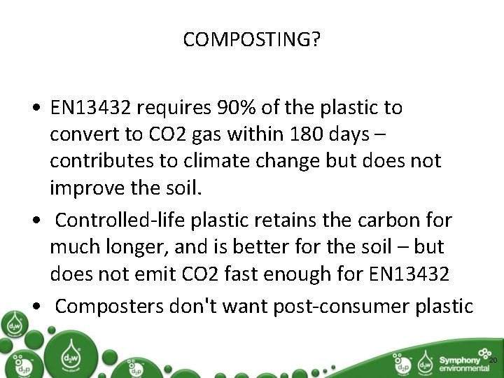 COMPOSTING? • EN 13432 requires 90% of the plastic to convert to CO 2