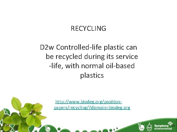 What can you do with Oxo-bio Plastic ? RECYCLING D 2 w Controlled-life plastic