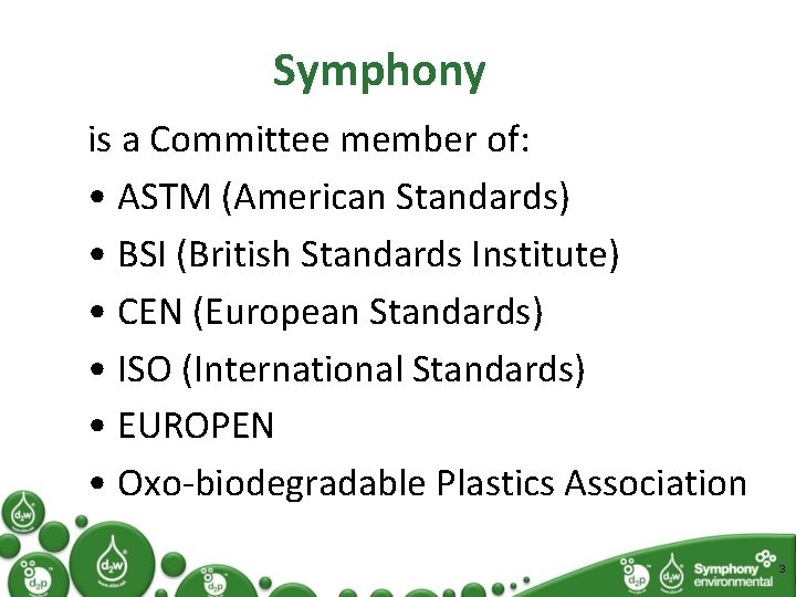 Symphony is a Committee member of: • ASTM (American Standards) • BSI (British Standards