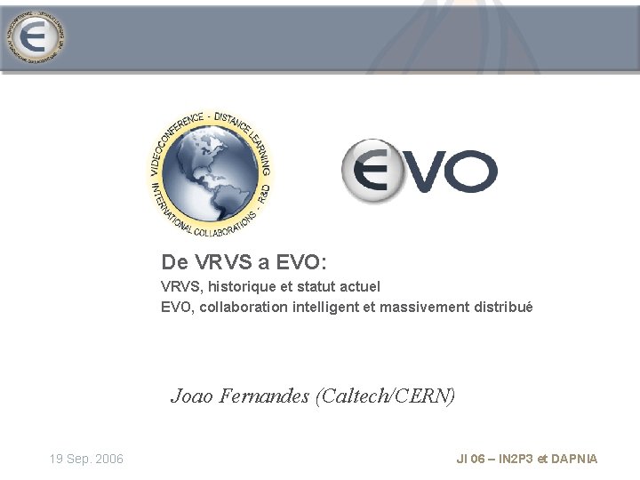 De VRVS a EVO: VRVS, historique et statut actuel EVO, collaboration intelligent et massivement