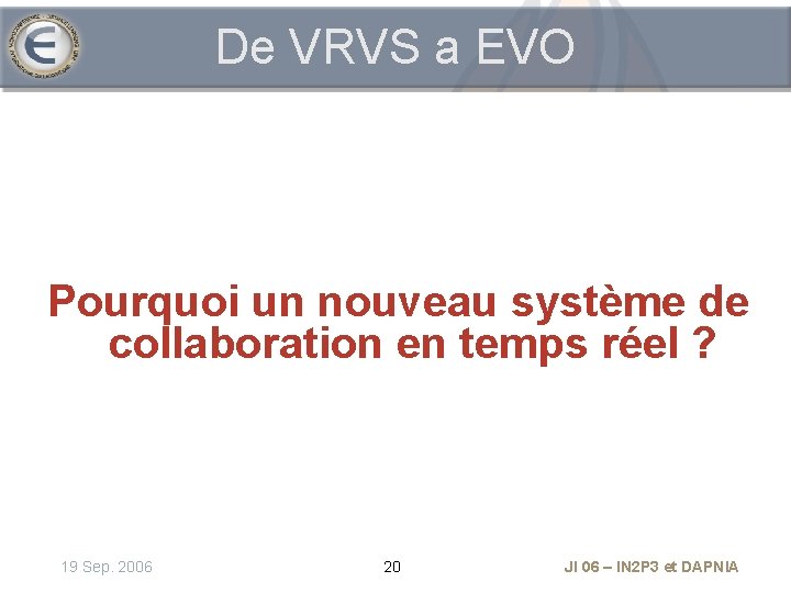 De VRVS a EVO Pourquoi un nouveau système de collaboration en temps réel ?