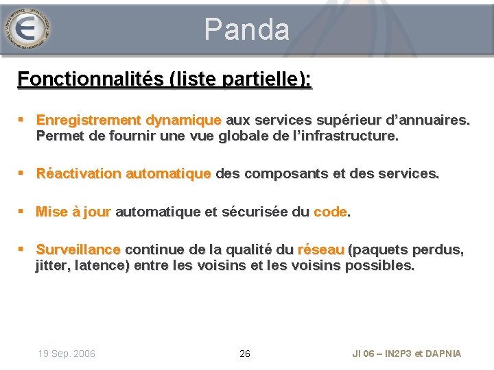 Panda Fonctionnalités (liste partielle): § Enregistrement dynamique aux services supérieur d’annuaires. Permet de fournir