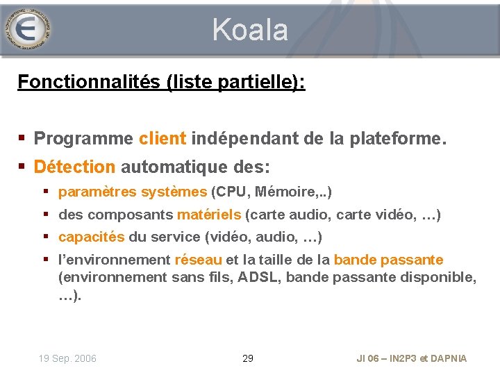 Koala Fonctionnalités (liste partielle): § Programme client indépendant de la plateforme. § Détection automatique