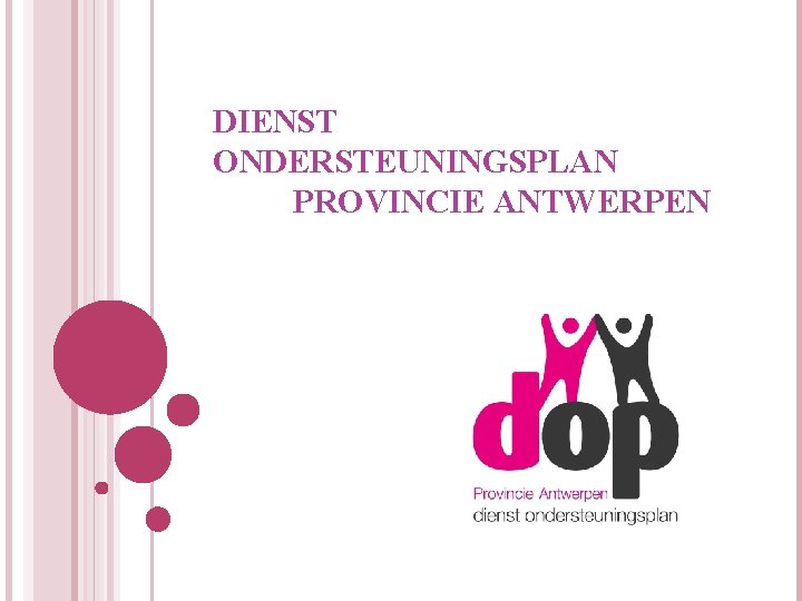 DIENST ONDERSTEUNINGSPLAN PROVINCIE ANTWERPEN 