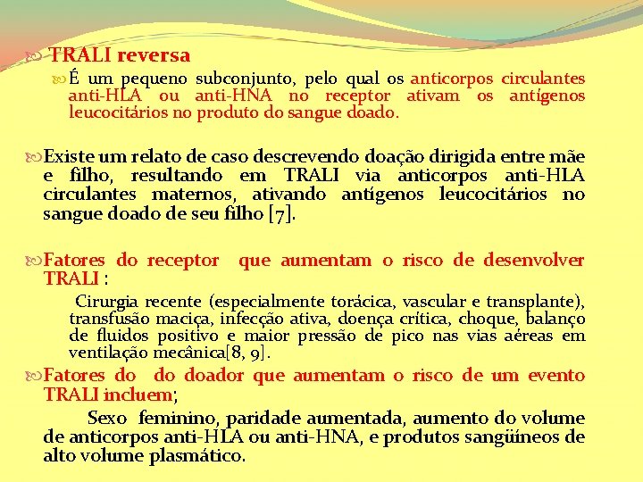  TRALI reversa É um pequeno subconjunto, pelo qual os anticorpos circulantes anti-HLA ou