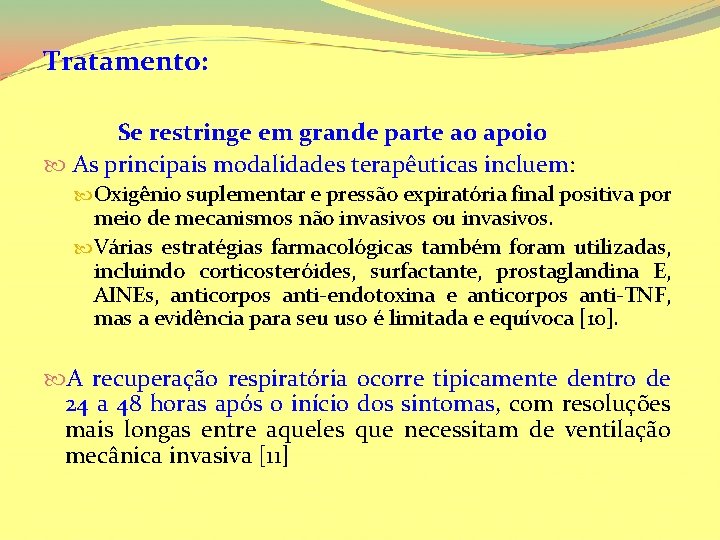 Tratamento: Se restringe em grande parte ao apoio As principais modalidades terapêuticas incluem: Oxigênio