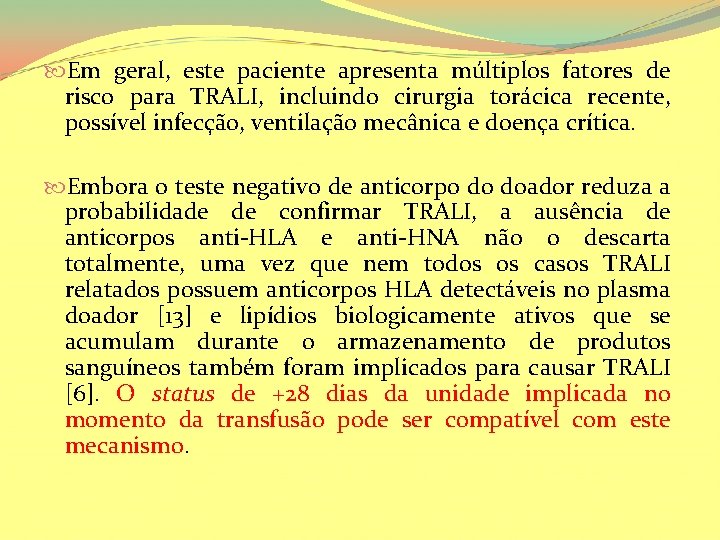  Em geral, este paciente apresenta múltiplos fatores de risco para TRALI, incluindo cirurgia