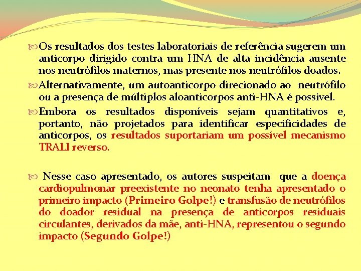  Os resultados testes laboratoriais de referência sugerem um anticorpo dirigido contra um HNA