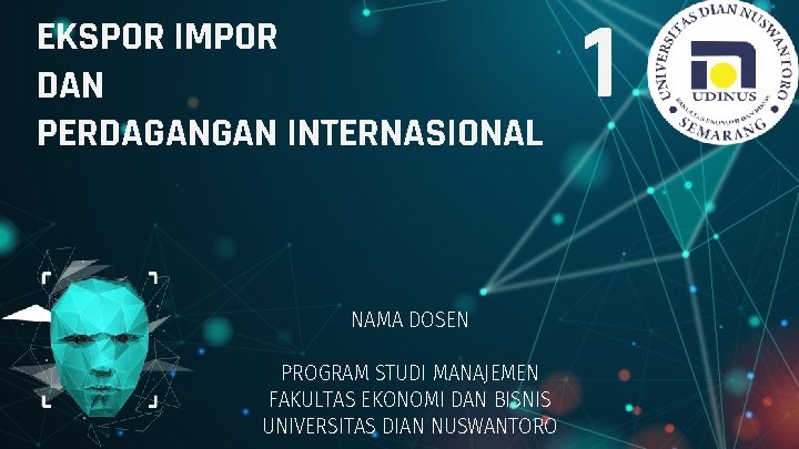 EKSPOR IMPOR DAN PERDAGANGAN INTERNASIONAL NAMA DOSEN PROGRAM STUDI MANAJEMEN FAKULTAS EKONOMI DAN BISNIS