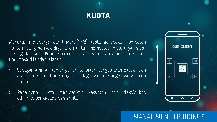 KUOTA Menurut kindleberger dan lindert (1978), kuota merupakan hambatan nontarif yang banyak digunakan untuk