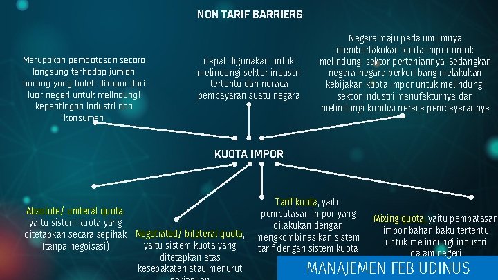 NON TARIF BARRIERS Merupakan pembatasan secara langsung terhadap jumlah barang yang boleh diimpor dari