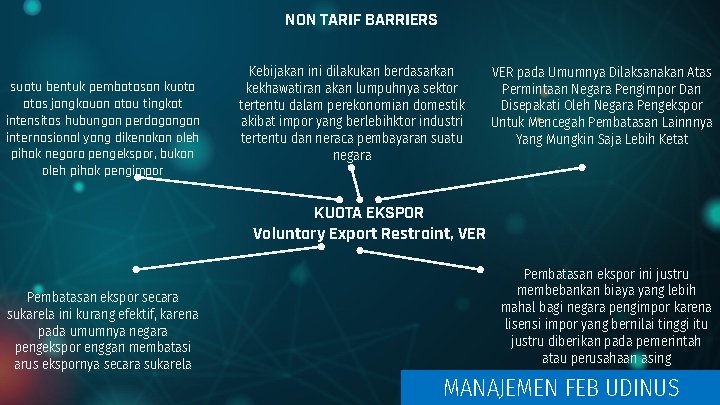 NON TARIF BARRIERS suatu bentuk pembatasan kuota atas jangkauan atau tingkat intensitas hubungan perdagangan