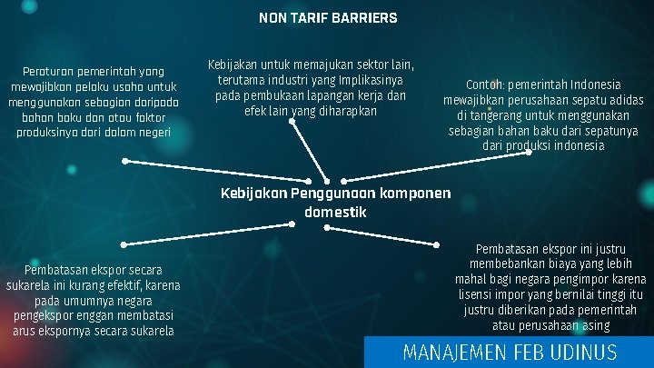 NON TARIF BARRIERS Peraturan pemerintah yang mewajibkan pelaku usaha untuk menggunakan sebagian daripada bahan