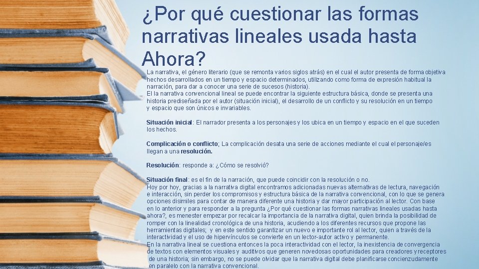 ¿Por qué cuestionar las formas narrativas lineales usada hasta Ahora? La narrativa, el género