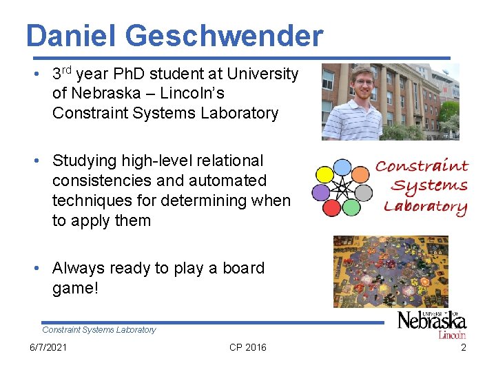 Daniel Geschwender • 3 rd year Ph. D student at University of Nebraska –