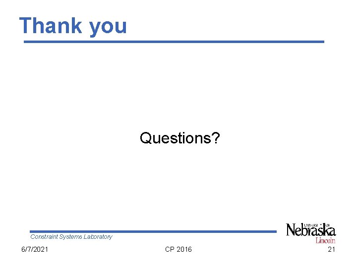 Thank you Questions? Constraint Systems Laboratory 6/7/2021 CP 2016 21 