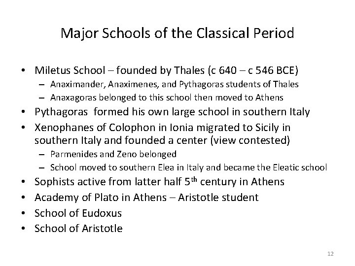Major Schools of the Classical Period • Miletus School – founded by Thales (c