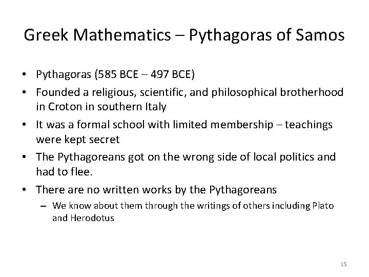 Greek Mathematics – Pythagoras of Samos • Pythagoras (585 BCE – 497 BCE) •