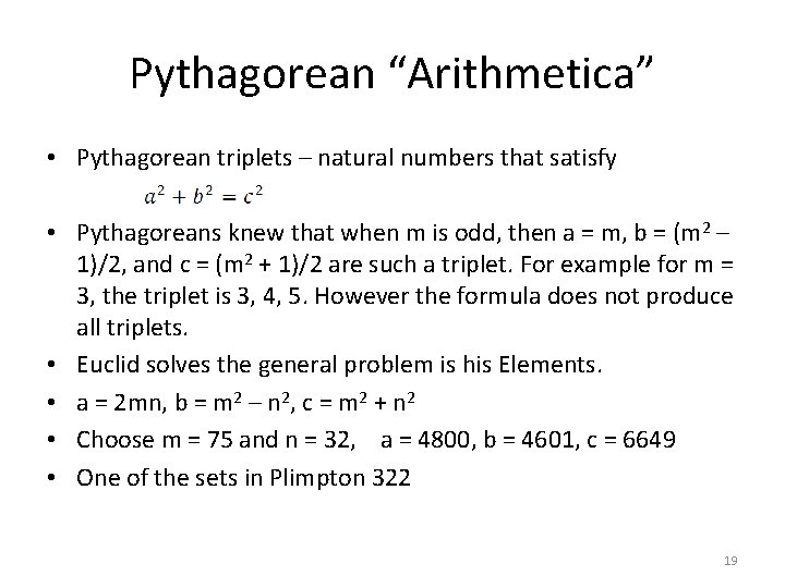 Pythagorean “Arithmetica” • Pythagorean triplets – natural numbers that satisfy • Pythagoreans knew that