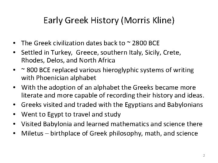 Early Greek History (Morris Kline) • The Greek civilization dates back to ~ 2800
