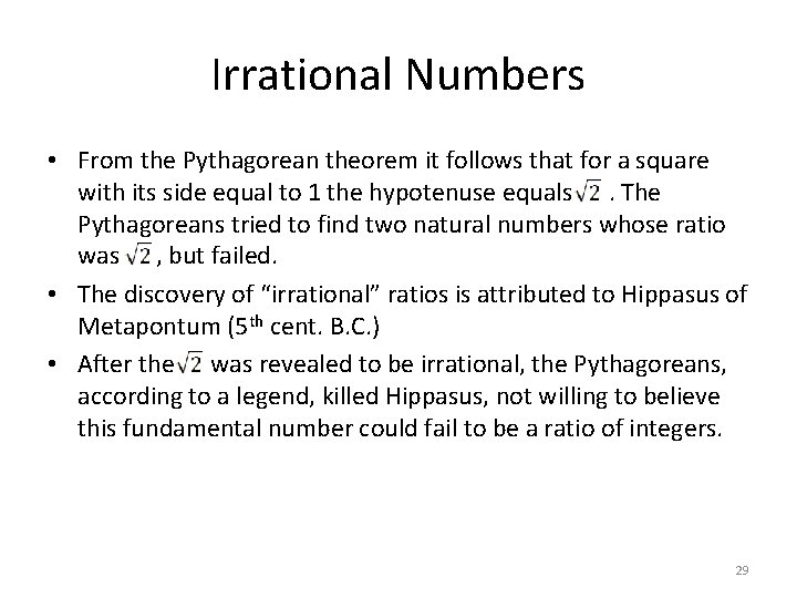 Irrational Numbers • From the Pythagorean theorem it follows that for a square with