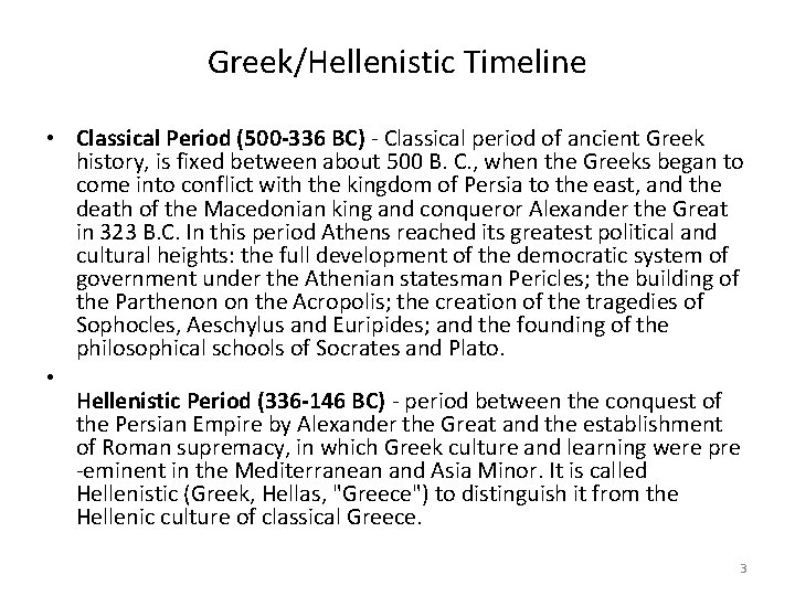 Greek/Hellenistic Timeline • Classical Period (500 -336 BC) - Classical period of ancient Greek