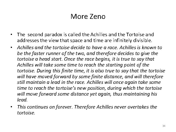 More Zeno • The second paradox is called the Achilles and the Tortoise and