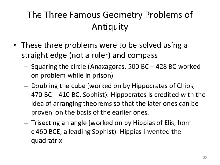 The Three Famous Geometry Problems of Antiquity • These three problems were to be