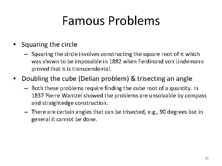 Famous Problems • Squaring the circle – Squaring the circle involves constructing the square