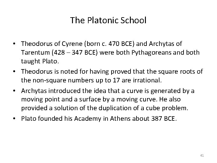 The Platonic School • Theodorus of Cyrene (born c. 470 BCE) and Archytas of