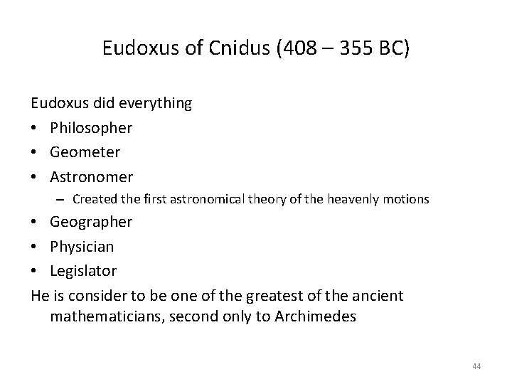 Eudoxus of Cnidus (408 – 355 BC) Eudoxus did everything • Philosopher • Geometer