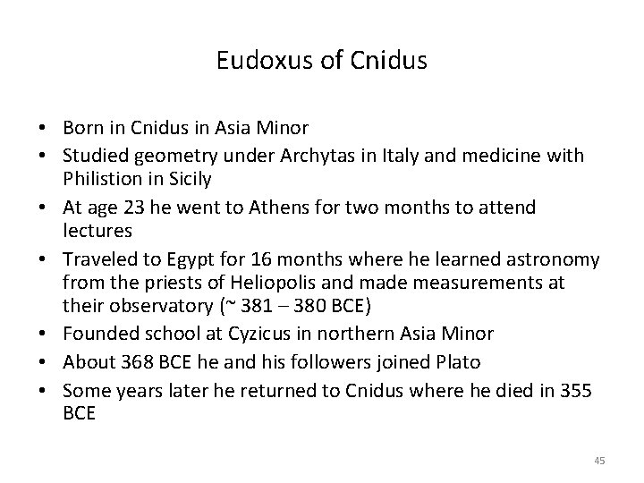Eudoxus of Cnidus • Born in Cnidus in Asia Minor • Studied geometry under