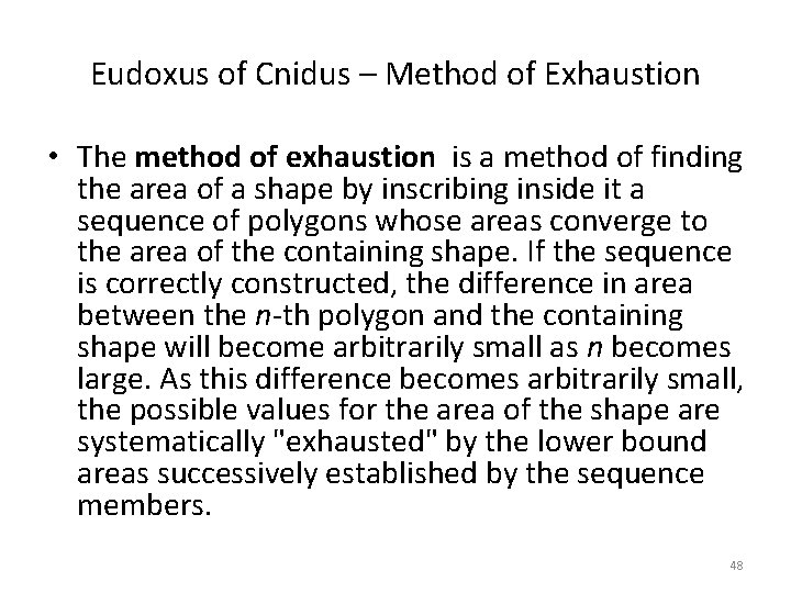 Eudoxus of Cnidus – Method of Exhaustion • The method of exhaustion is a