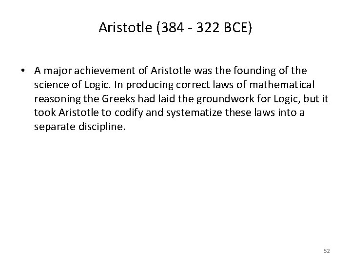 Aristotle (384 - 322 BCE) • A major achievement of Aristotle was the founding