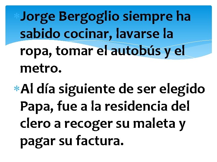  Jorge Bergoglio siempre ha sabido cocinar, lavarse la ropa, tomar el autobús y