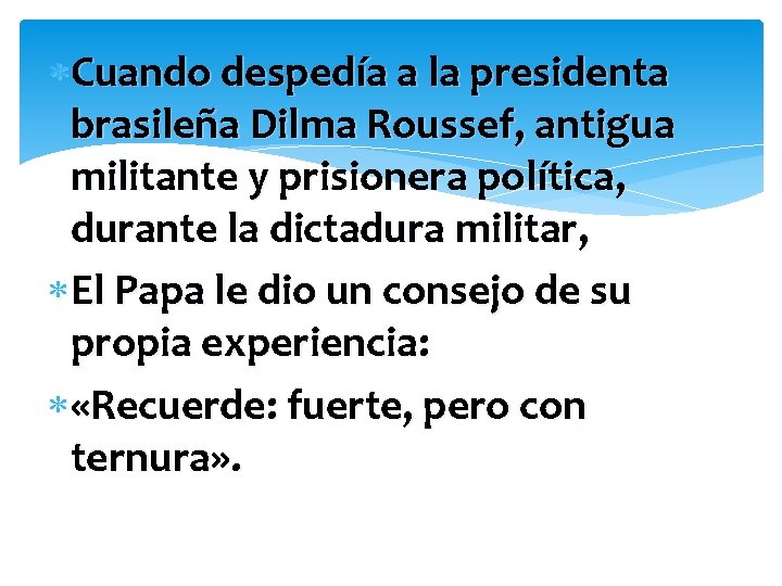  Cuando despedía a la presidenta brasileña Dilma Roussef, antigua militante y prisionera política,