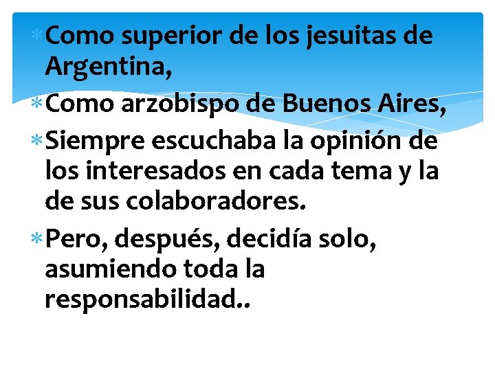  Como superior de los jesuitas de Argentina, Como arzobispo de Buenos Aires, Siempre