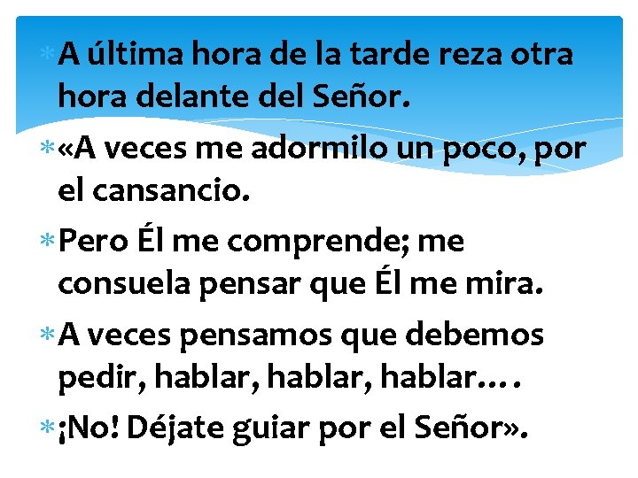  A última hora de la tarde reza otra hora delante del Señor. «A