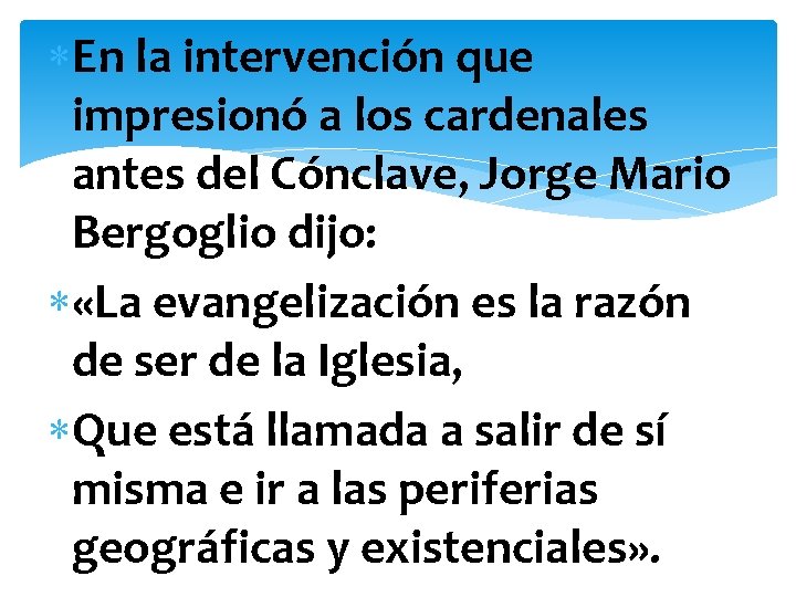  En la intervención que impresionó a los cardenales antes del Cónclave, Jorge Mario