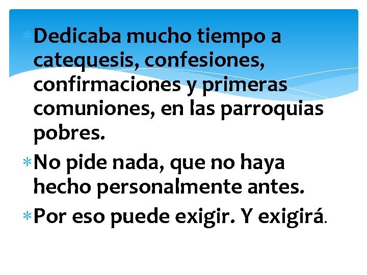  Dedicaba mucho tiempo a catequesis, confesiones, confirmaciones y primeras comuniones, en las parroquias