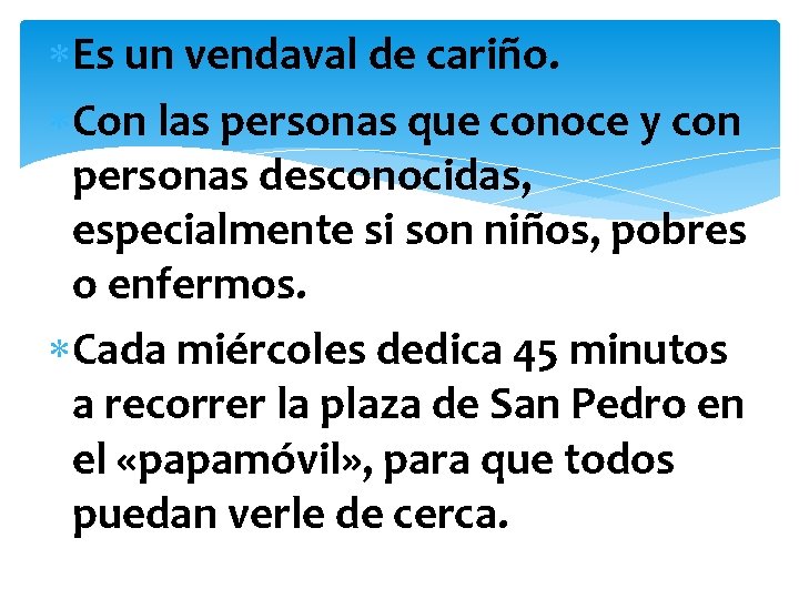  Es un vendaval de cariño. Con las personas que conoce y con personas