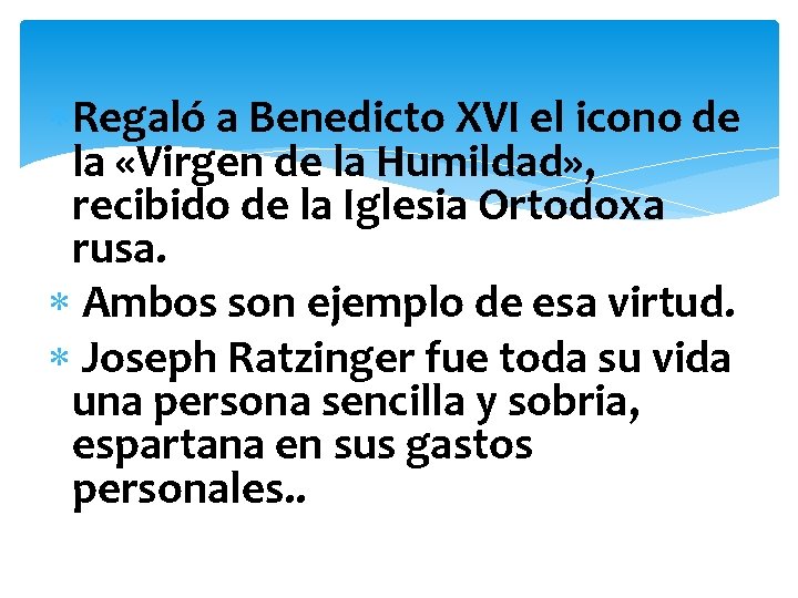  Regaló a Benedicto XVI el icono de la «Virgen de la Humildad» ,