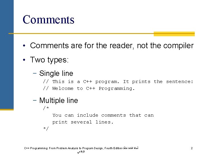 Comments • Comments are for the reader, not the compiler • Two types: −