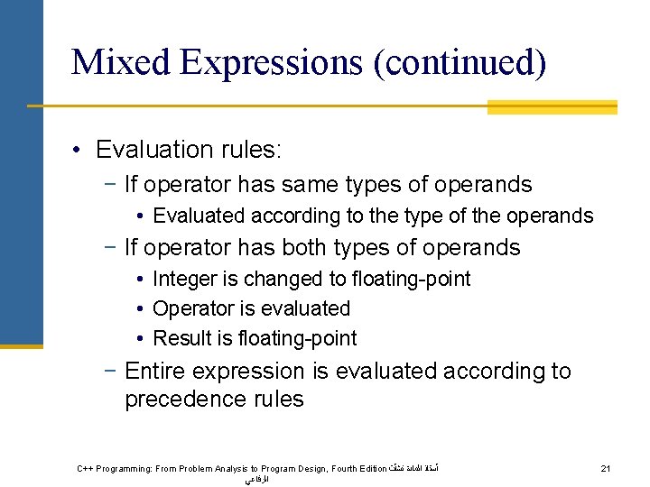 Mixed Expressions (continued) • Evaluation rules: − If operator has same types of operands