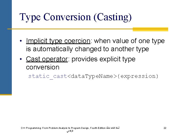 Type Conversion (Casting) • Implicit type coercion: when value of one type is automatically